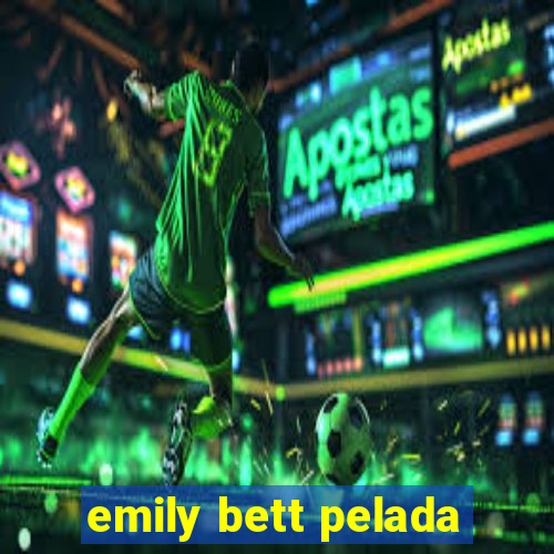 emily bett pelada